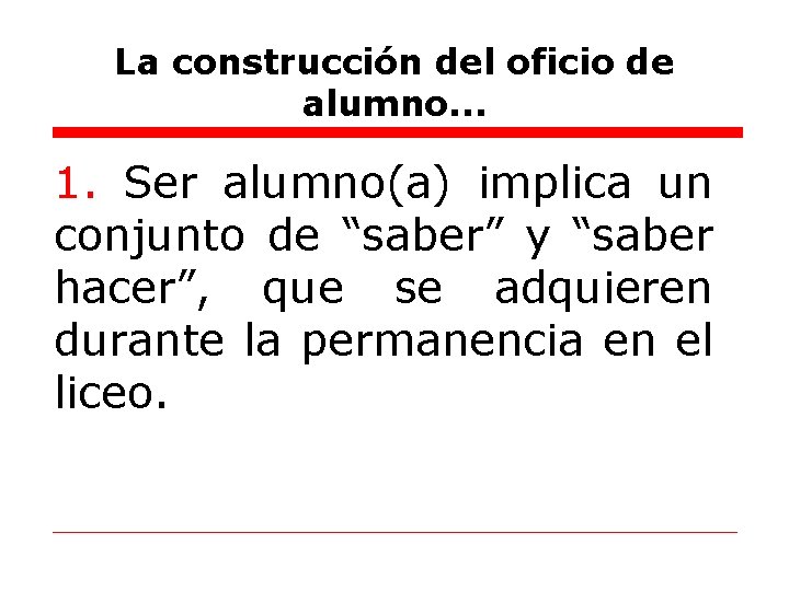 La construcción del oficio de alumno. . . 1. Ser alumno(a) implica un conjunto