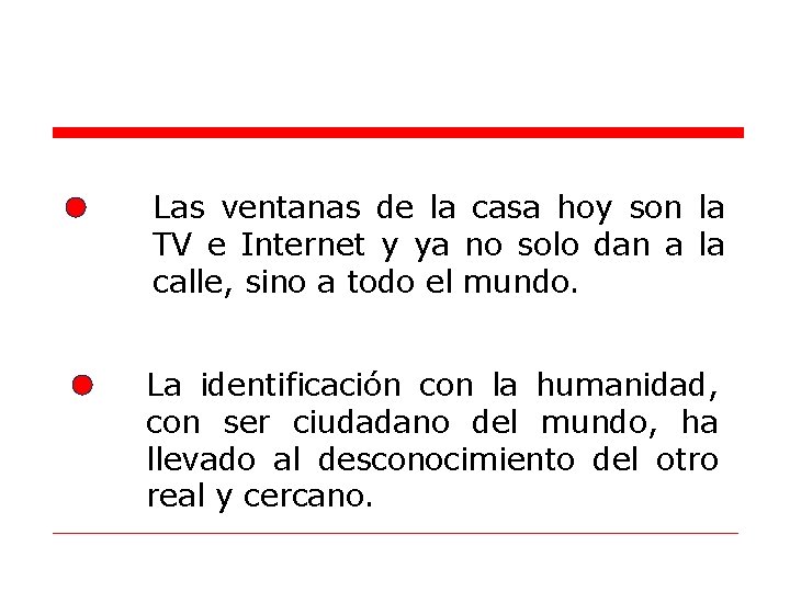 Las ventanas de la casa hoy son la TV e Internet y ya no