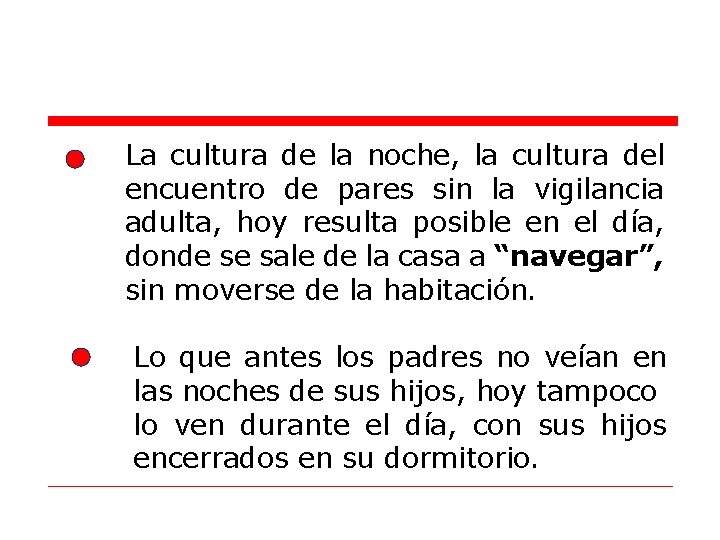 La cultura de la noche, la cultura del encuentro de pares sin la vigilancia