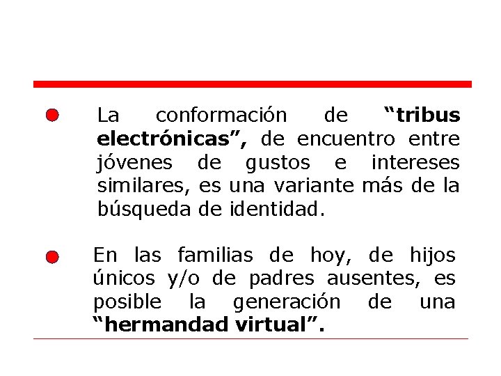 La conformación de “tribus electrónicas”, de encuentro entre jóvenes de gustos e intereses similares,