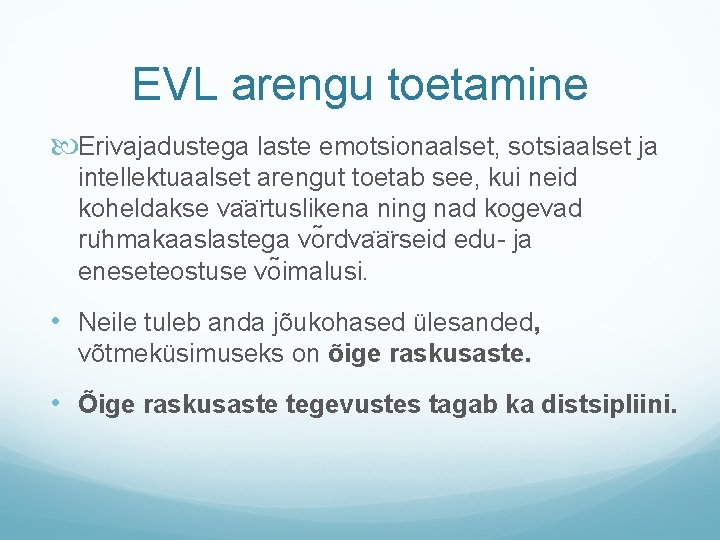 EVL arengu toetamine Erivajadustega laste emotsionaalset, sotsiaalset ja intellektuaalset arengut toetab see, kui neid