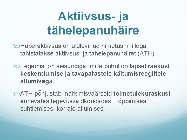 Aktiivsus- ja tähelepanuhäire Hu peraktiivsus on u ldlevinud nimetus, millega ta histatakse aktiivsus- ja