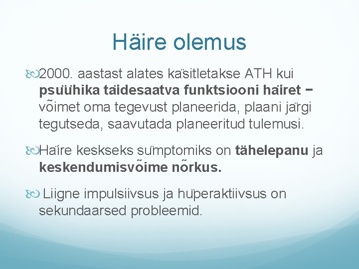 Häire olemus 2000. aastast alates ka sitletakse ATH kui psu u hika ta idesaatva