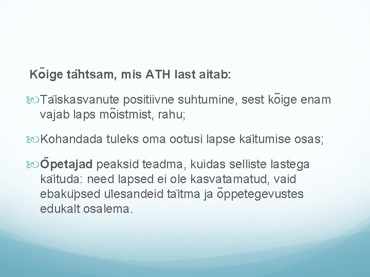 Ko ige ta htsam, mis ATH last aitab: Ta iskasvanute positiivne suhtumine, sest ko