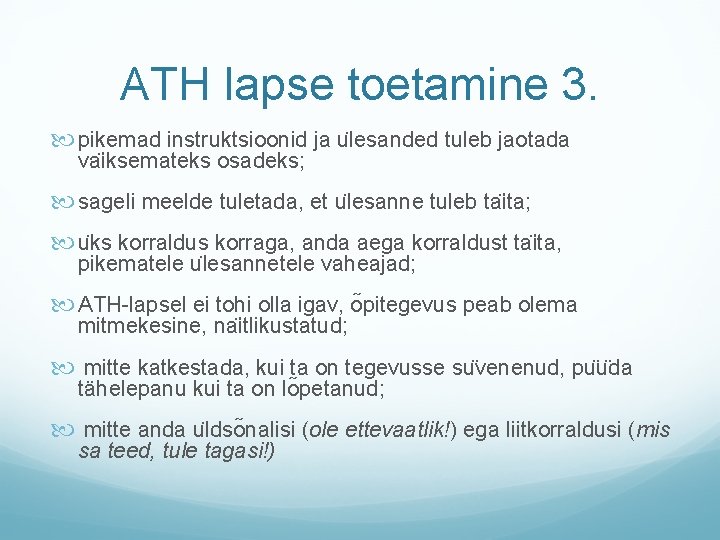 ATH lapse toetamine 3. pikemad instruktsioonid ja u lesanded tuleb jaotada va iksemateks osadeks;