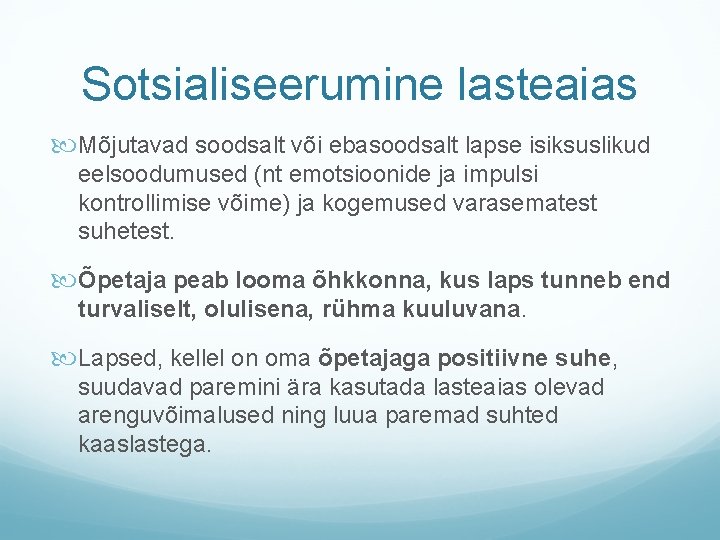 Sotsialiseerumine lasteaias Mõjutavad soodsalt või ebasoodsalt lapse isiksuslikud eelsoodumused (nt emotsioonide ja impulsi kontrollimise