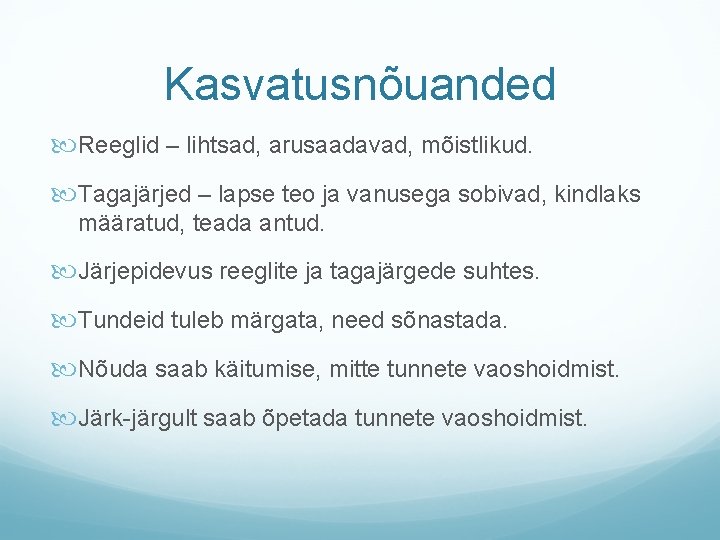 Kasvatusnõuanded Reeglid – lihtsad, arusaadavad, mõistlikud. Tagajärjed – lapse teo ja vanusega sobivad, kindlaks