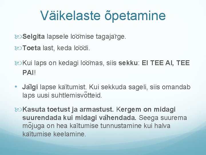 Väikelaste õpetamine Selgita lapsele lo o mise tagaja rge. Toeta last, keda lo o