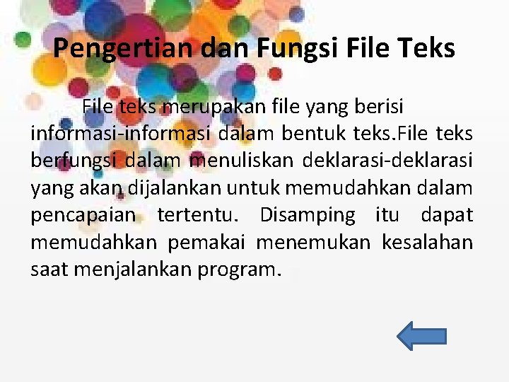 Pengertian dan Fungsi File Teks File teks merupakan file yang berisi informasi-informasi dalam bentuk