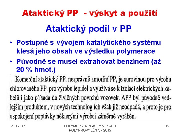 Ataktický PP - výskyt a použití • Ataktický podíl v PP Postupně s vývojem