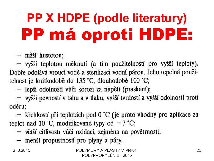 PP X HDPE (podle literatury) PP má oproti HDPE: 2. 3. 2015 POLYMERY A