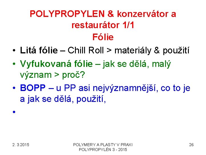 • • POLYPROPYLEN & konzervátor a restaurátor 1/1 Fólie Litá fólie – Chill