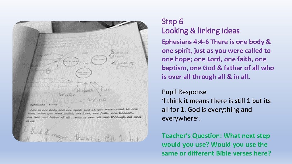 Step 6 Looking & linking ideas Ephesians 4: 4 -6 There is one body