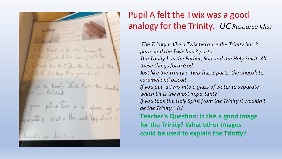 Pupil A felt the Twix was a good analogy for the Trinity. UC Resource