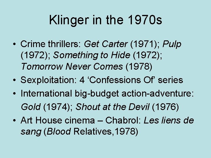 Klinger in the 1970 s • Crime thrillers: Get Carter (1971); Pulp (1972); Something