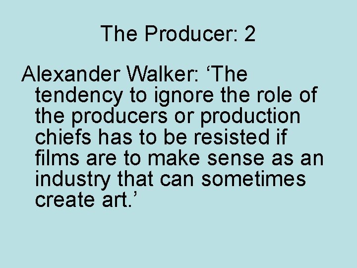 The Producer: 2 Alexander Walker: ‘The tendency to ignore the role of the producers