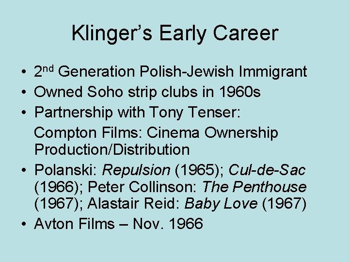 Klinger’s Early Career • 2 nd Generation Polish-Jewish Immigrant • Owned Soho strip clubs