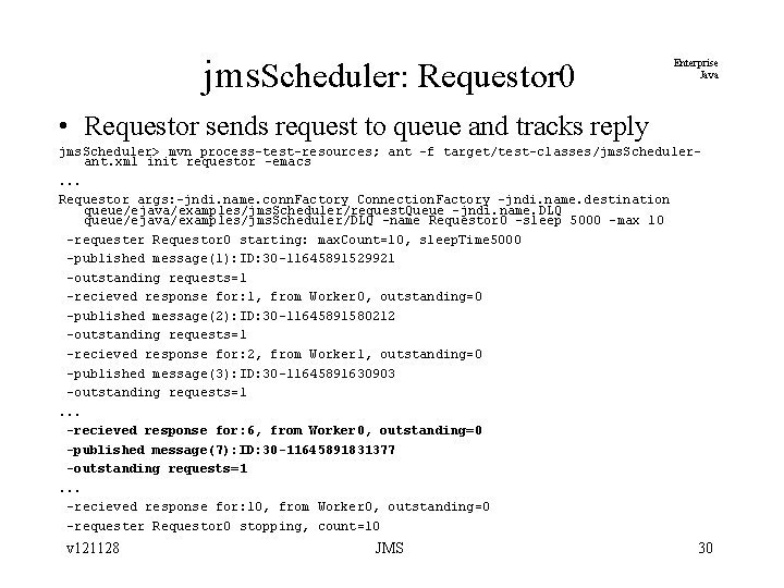 jms. Scheduler: Requestor 0 Enterprise Java • Requestor sends request to queue and tracks