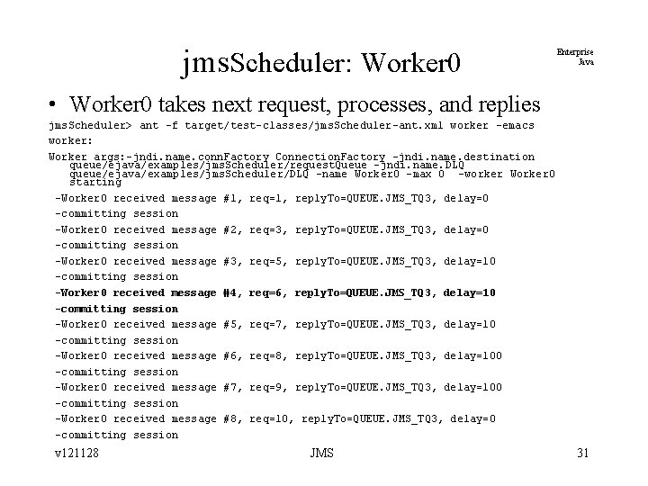 jms. Scheduler: Worker 0 Enterprise Java • Worker 0 takes next request, processes, and