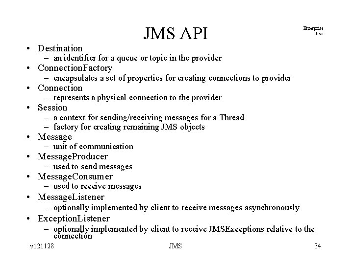  • Destination JMS API Enterprise Java – an identifier for a queue or