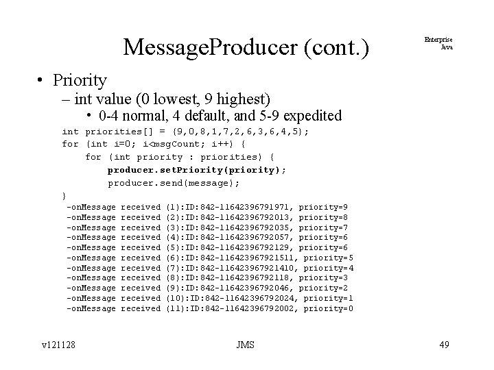 Message. Producer (cont. ) Enterprise Java • Priority – int value (0 lowest, 9