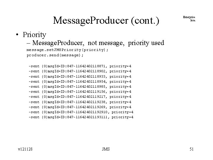 Message. Producer (cont. ) Enterprise Java • Priority – Message. Producer, not message, priority