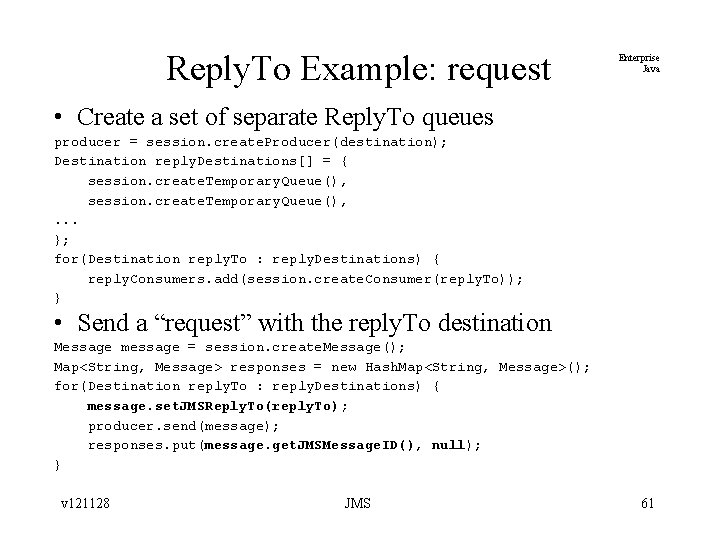 Reply. To Example: request Enterprise Java • Create a set of separate Reply. To