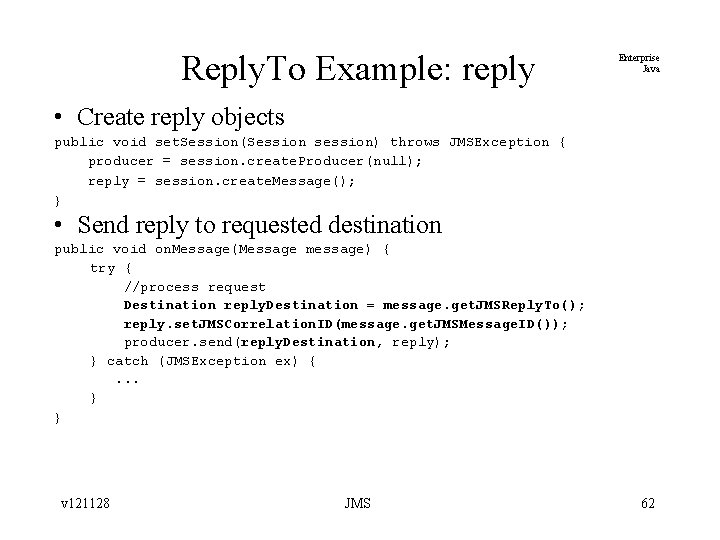 Reply. To Example: reply Enterprise Java • Create reply objects public void set. Session(Session