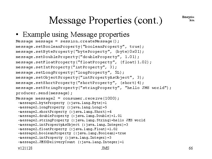 Message Properties (cont. ) Enterprise Java • Example using Message properties Message message =