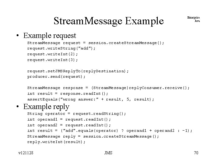 Stream. Message Example Enterprise Java • Example request Stream. Message request = session. create.