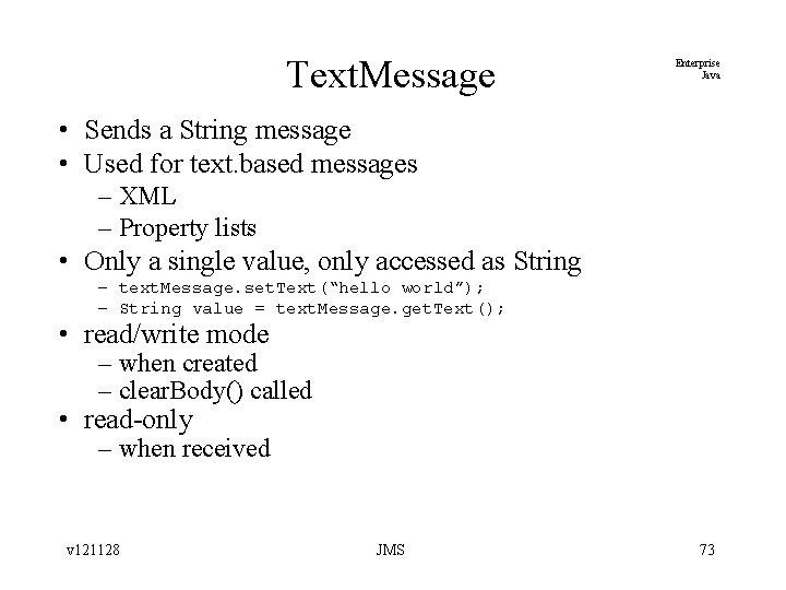 Text. Message Enterprise Java • Sends a String message • Used for text. based
