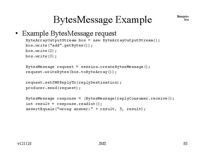 Bytes. Message Example Enterprise Java • Example Bytes. Message request Byte. Array. Output. Stream