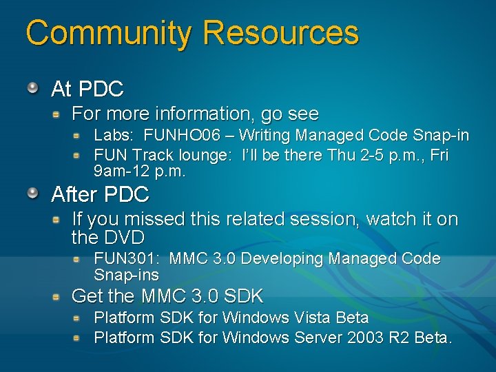 Community Resources At PDC For more information, go see Labs: FUNHO 06 – Writing