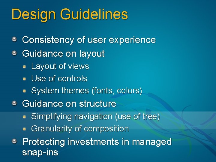 Design Guidelines Consistency of user experience Guidance on layout Layout of views Use of