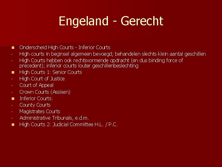 Engeland - Gerecht n n Onderscheid High Courts - Inferior Courts High courts in