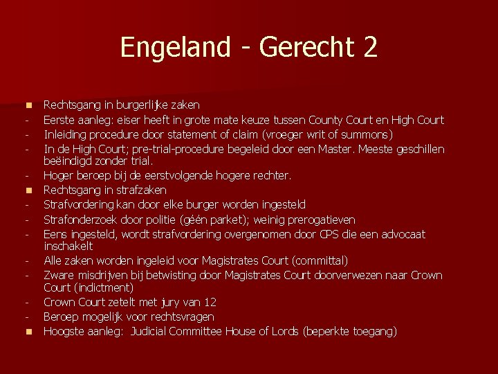 Engeland - Gerecht 2 n n n Rechtsgang in burgerlijke zaken Eerste aanleg: eiser