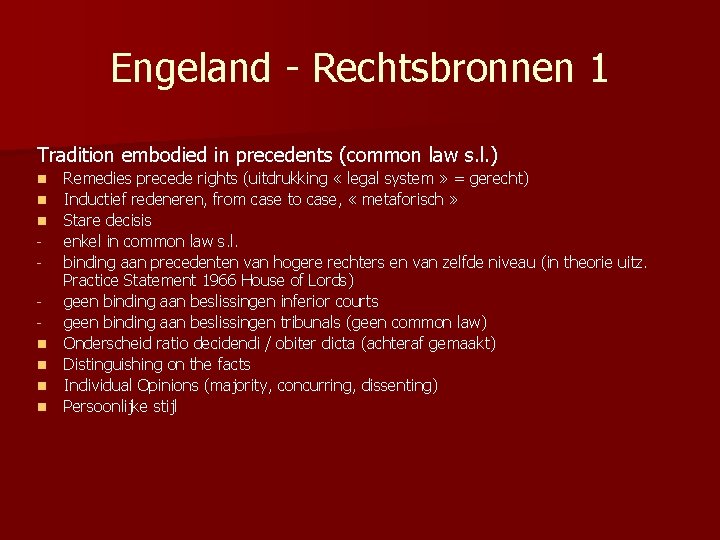 Engeland - Rechtsbronnen 1 Tradition embodied in precedents (common law s. l. ) n