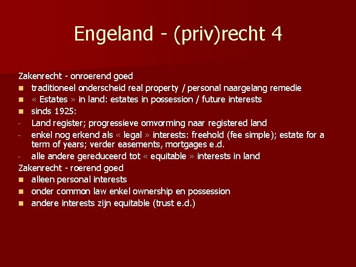 Engeland - (priv)recht 4 Zakenrecht - onroerend goed n traditioneel onderscheid real property /