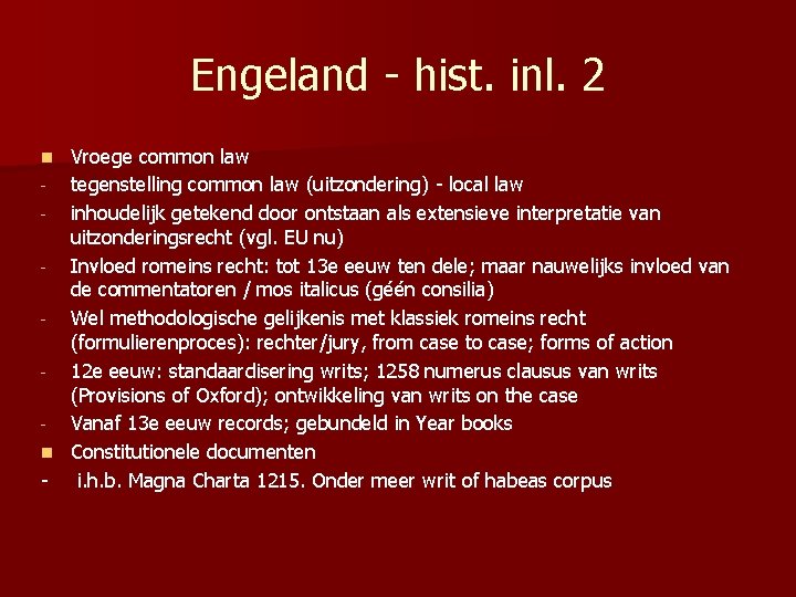 Engeland - hist. inl. 2 Vroege common law - tegenstelling common law (uitzondering) -