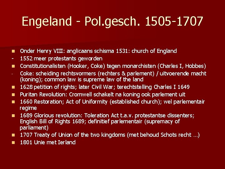 Engeland - Pol. gesch. 1505 -1707 n n n n Onder Henry VIII: anglicaans