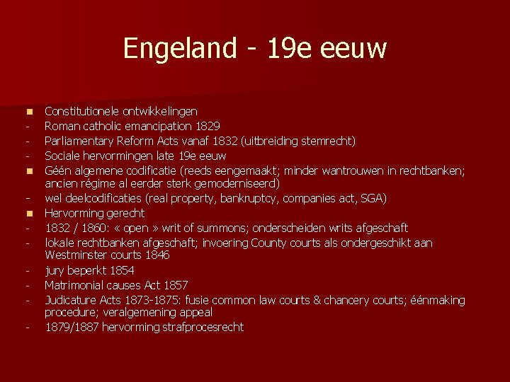 Engeland - 19 e eeuw Constitutionele ontwikkelingen Roman catholic emancipation 1829 Parliamentary Reform Acts