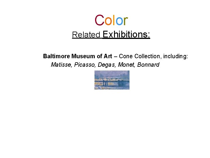 Color Related Exhibitions: Baltimore Museum of Art – Cone Collection, including: Matisse, Picasso, Degas,