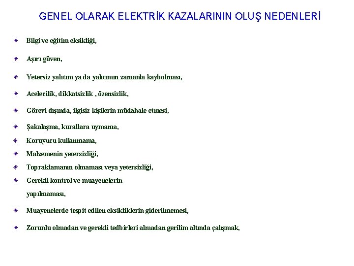 GENEL OLARAK ELEKTRİK KAZALARININ OLUŞ NEDENLERİ Bilgi ve eğitim eksikliği, Aşırı güven, Yetersiz yalıtım