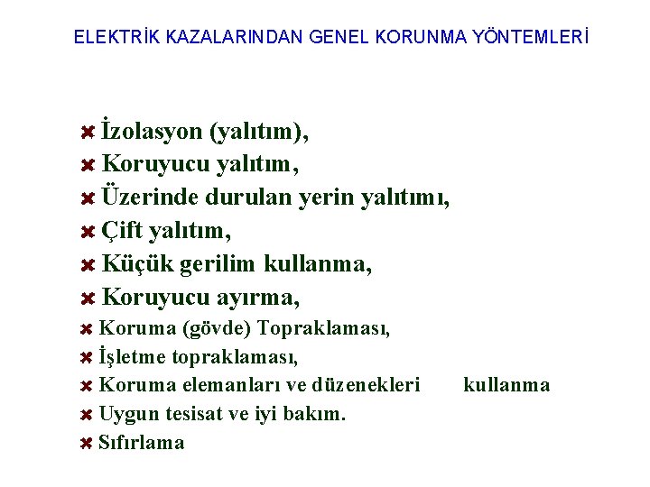 ELEKTRİK KAZALARINDAN GENEL KORUNMA YÖNTEMLERİ İzolasyon (yalıtım), Koruyucu yalıtım, Üzerinde durulan yerin yalıtımı, Çift