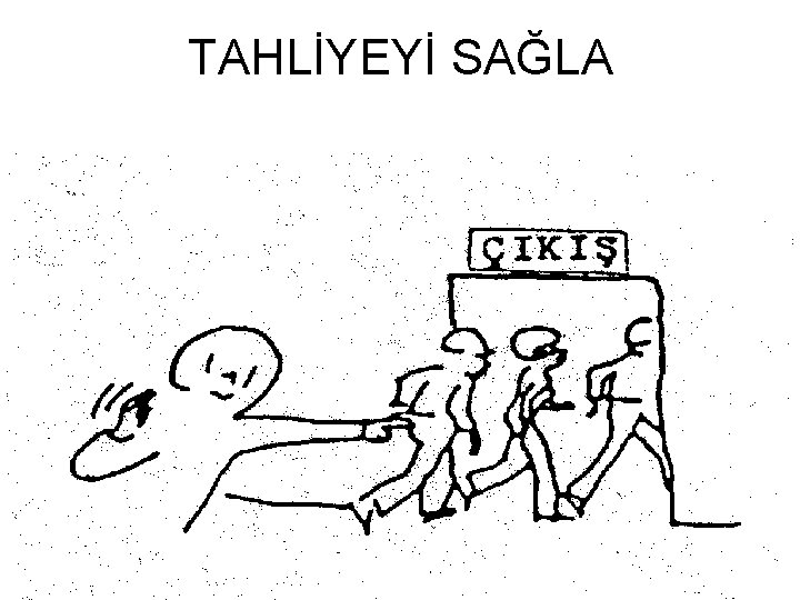 TAHLİYEYİ SAĞLA 72 