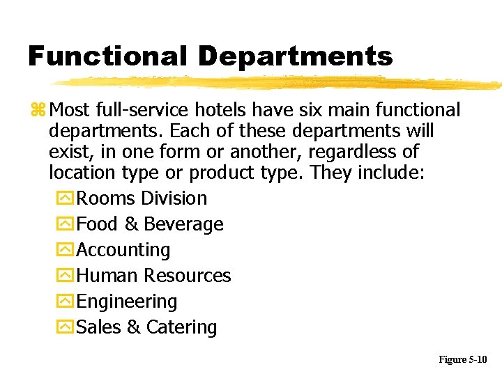 Functional Departments z Most full-service hotels have six main functional departments. Each of these