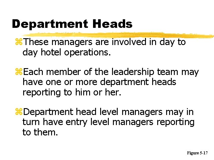 Department Heads z. These managers are involved in day to day hotel operations. z.