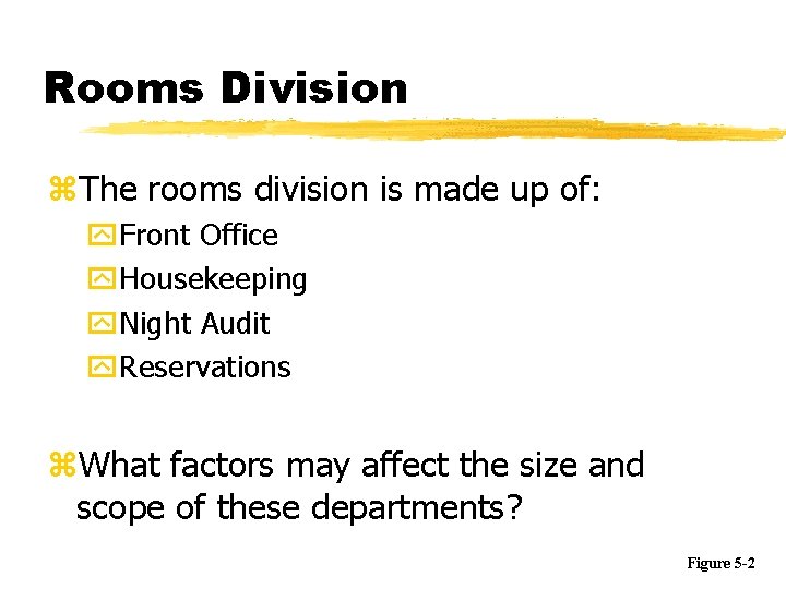 Rooms Division z. The rooms division is made up of: y. Front Office y.