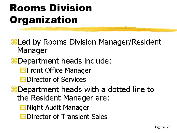 Rooms Division Organization z. Led by Rooms Division Manager/Resident Manager z. Department heads include: