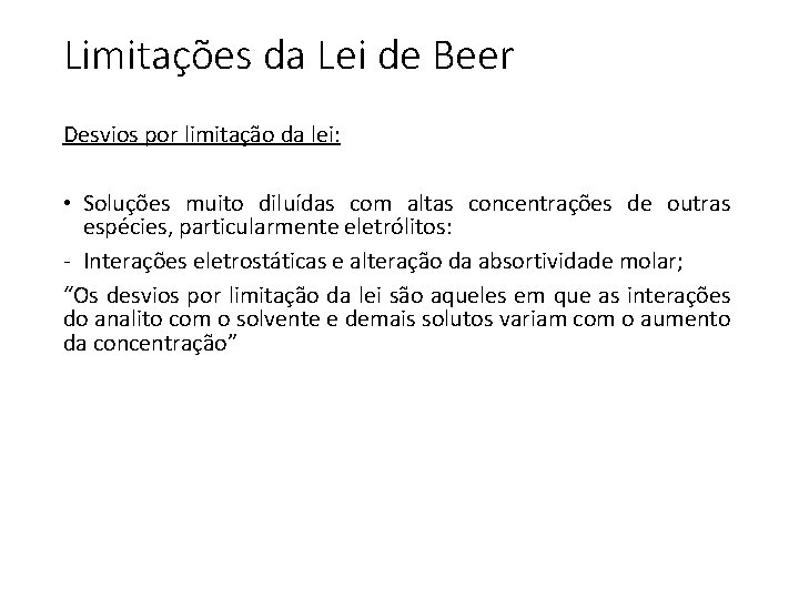 Limitações da Lei de Beer Desvios por limitação da lei: • Soluções muito diluídas